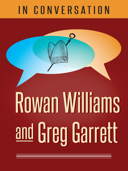 Title details for Rowan Williams and Greg Garrett by Rowan Williams - Available